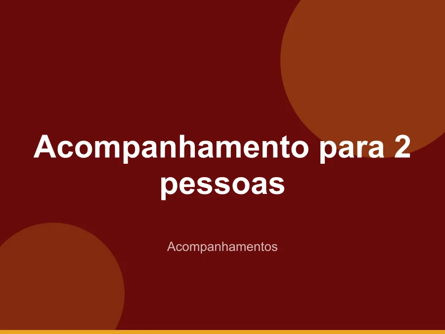 Acompanhamento para 2 pessoas