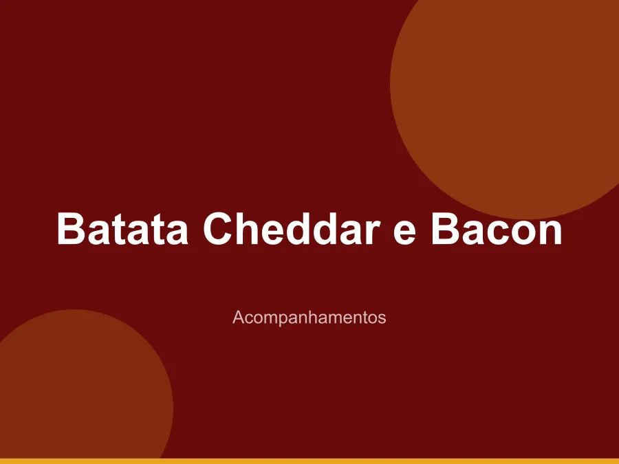 Batata Cheddar e Bacon